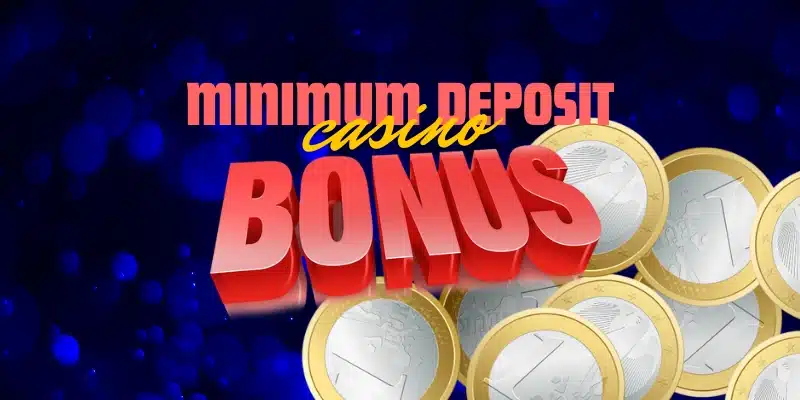 Kasínový Bonus za Minimálny Vklad