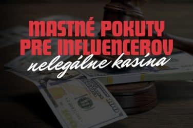 Influenceri sa Boja Mastnej Pokuty za Propagovanie Nelegálnych Kasín!